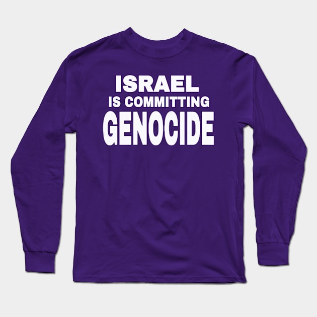 Israel IS Committing Genocide - White - Back Long Sleeve T-Shirt by SubversiveWare